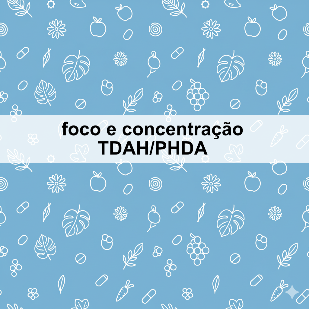 Foco e concentração - TDAH/PHDA