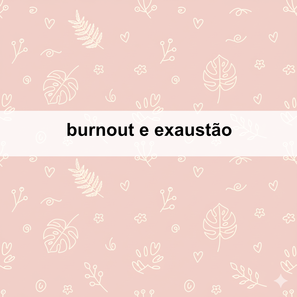 Burnout e exaustão